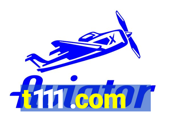 t111 .com